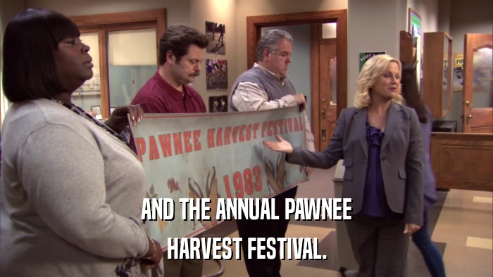 AND THE ANNUAL PAWNEE HARVEST FESTIVAL. 