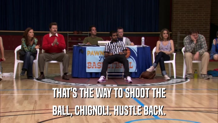 THAT'S THE WAY TO SHOOT THE BALL, CHIGNOLI. HUSTLE BACK. 
