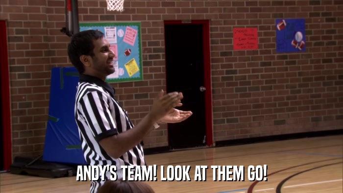 ANDY'S TEAM! LOOK AT THEM GO!  