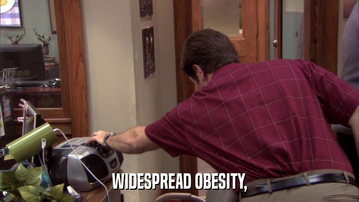 WIDESPREAD OBESITY,  