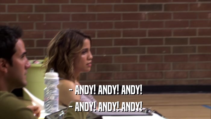 - ANDY! ANDY! ANDY! - ANDY! ANDY! ANDY! 