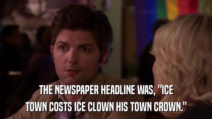 THE NEWSPAPER HEADLINE WAS, 
