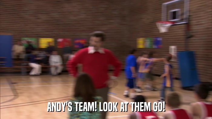 ANDY'S TEAM! LOOK AT THEM GO!  