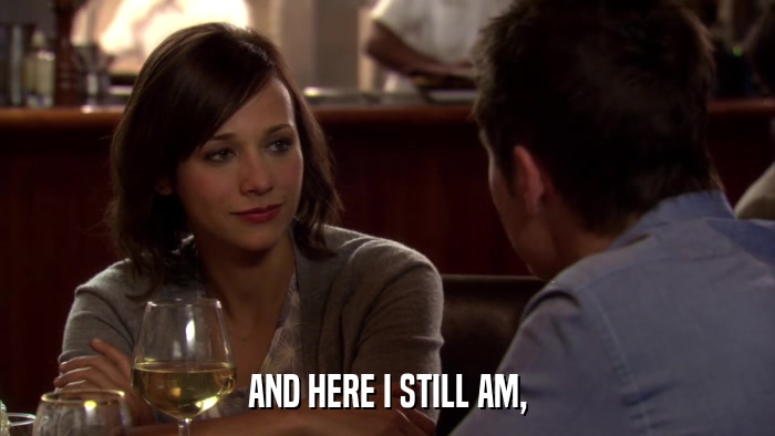 AND HERE I STILL AM,  