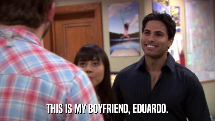 THIS IS MY BOYFRIEND, EDUARDO.  