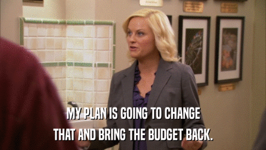 MY PLAN IS GOING TO CHANGE THAT AND BRING THE BUDGET BACK. 