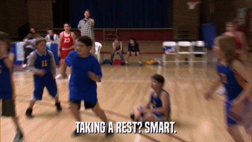 TAKING A REST? SMART.  