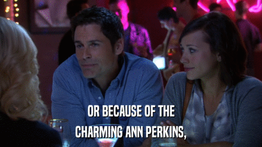 OR BECAUSE OF THE CHARMING ANN PERKINS, 