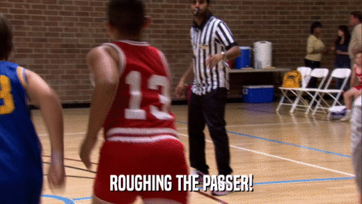 ROUGHING THE PASSER!  