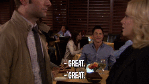 - GREAT. - GREAT. 
