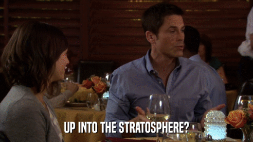 UP INTO THE STRATOSPHERE?  