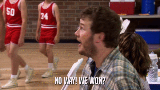 NO WAY! WE WON?  