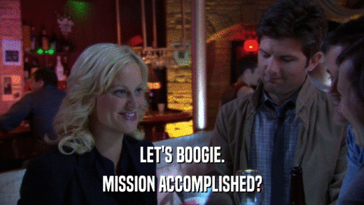 LET'S BOOGIE. MISSION ACCOMPLISHED? 