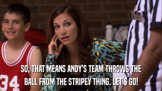 SO, THAT MEANS ANDY'S TEAM THROWS THE BALL FROM THE STRIPEY THING. LET'S GO! 