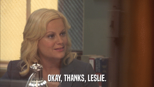 OKAY, THANKS, LESLIE.  