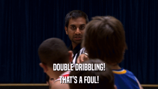 DOUBLE DRIBBLING! THAT'S A FOUL! 