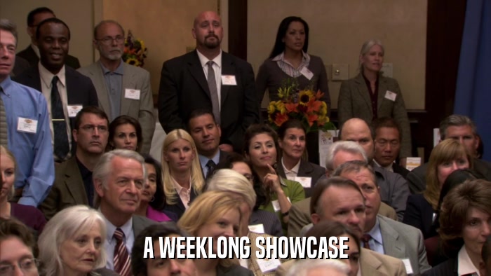 A WEEKLONG SHOWCASE  