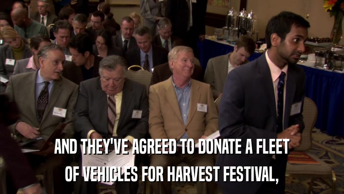 AND THEY'VE AGREED TO DONATE A FLEET OF VEHICLES FOR HARVEST FESTIVAL, 