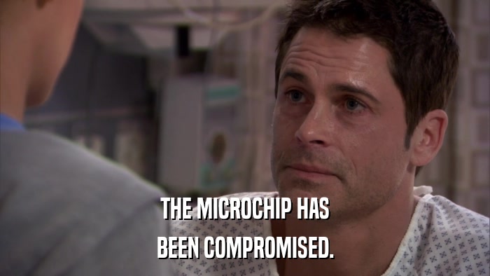 THE MICROCHIP HAS BEEN COMPROMISED. 