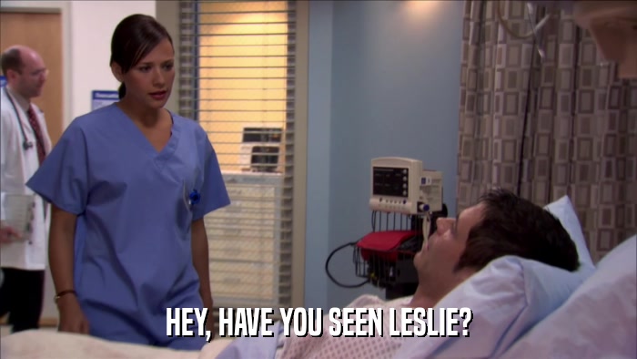 HEY, HAVE YOU SEEN LESLIE?  