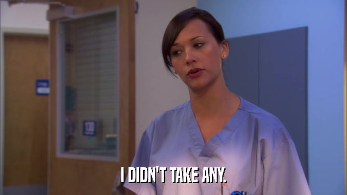 I DIDN'T TAKE ANY.  