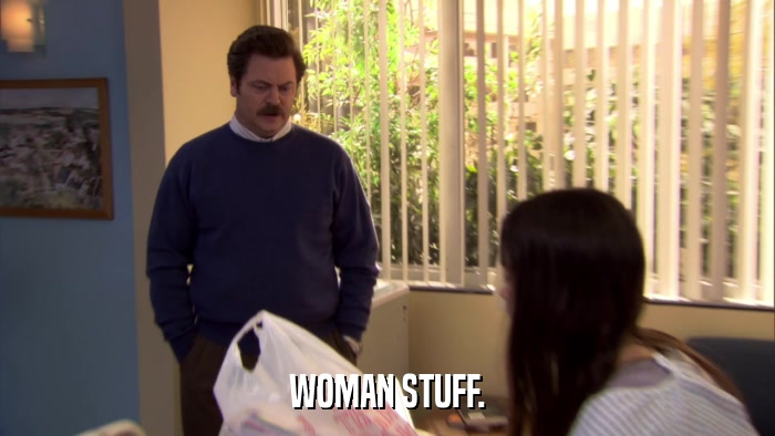 WOMAN STUFF.  