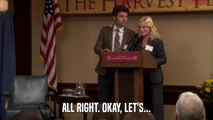 ALL RIGHT. OKAY, LET'S...  