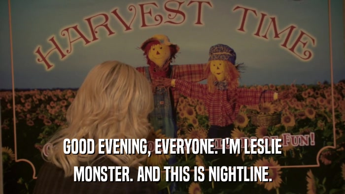 GOOD EVENING, EVERYONE. I'M LESLIE MONSTER. AND THIS IS NIGHTLINE. 