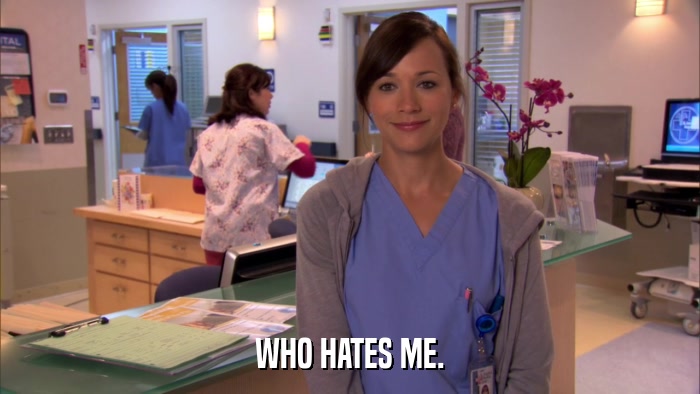 WHO HATES ME.  