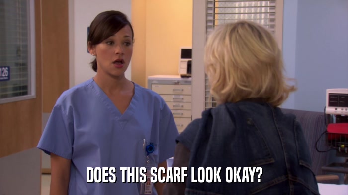DOES THIS SCARF LOOK OKAY?  