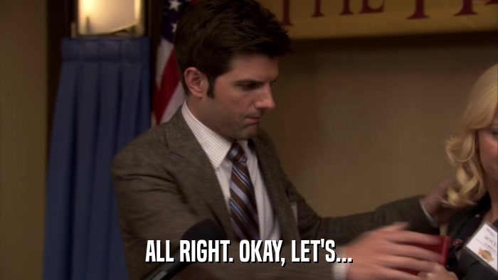 ALL RIGHT. OKAY, LET'S...  