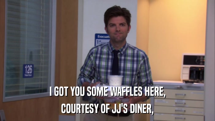 I GOT YOU SOME WAFFLES HERE, COURTESY OF JJ'S DINER, 