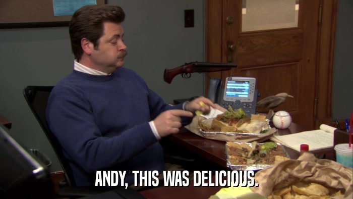 ANDY, THIS WAS DELICIOUS.  