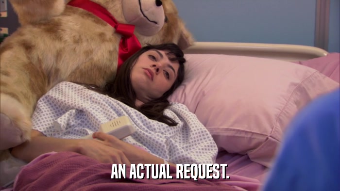 AN ACTUAL REQUEST.  