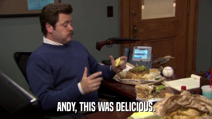 ANDY, THIS WAS DELICIOUS.  