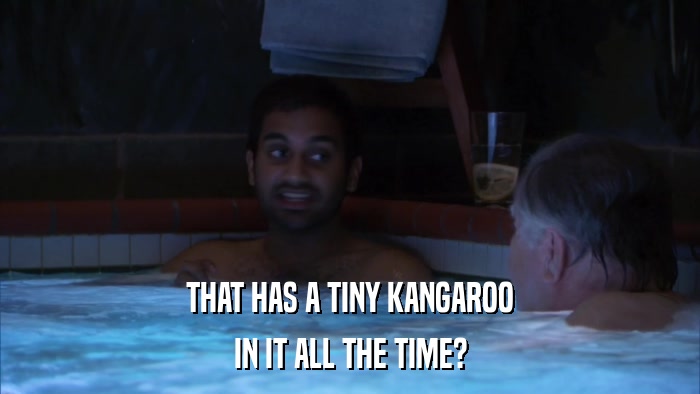 THAT HAS A TINY KANGAROO IN IT ALL THE TIME? 
