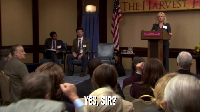 YES, SIR?  
