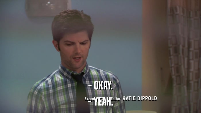 - OKAY. - YEAH. 
