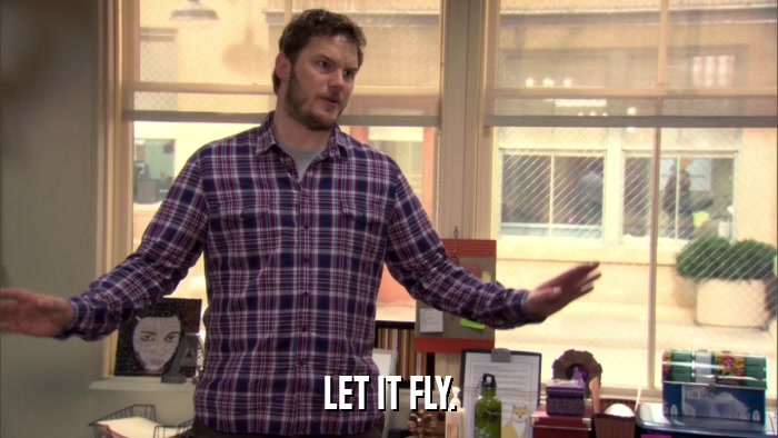 LET IT FLY.  