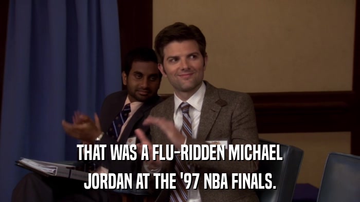 THAT WAS A FLU-RIDDEN MICHAEL JORDAN AT THE '97 NBA FINALS. 
