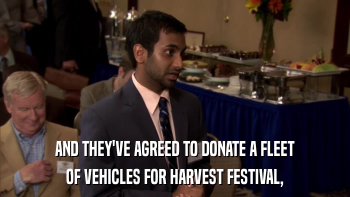 AND THEY'VE AGREED TO DONATE A FLEET OF VEHICLES FOR HARVEST FESTIVAL, 