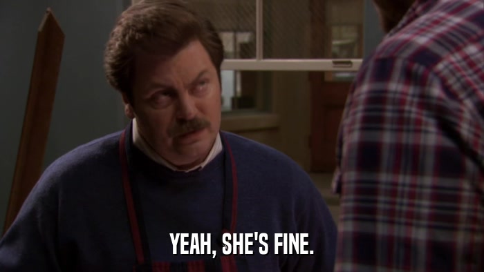 YEAH, SHE'S FINE.  