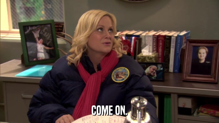 COME ON.  