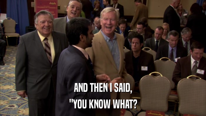 AND THEN I SAID, 