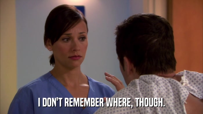 I DON'T REMEMBER WHERE, THOUGH.  