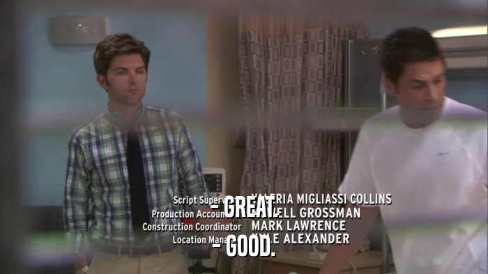 - GREAT. - GOOD. 