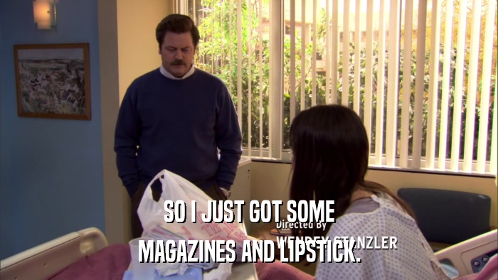 SO I JUST GOT SOME MAGAZINES AND LIPSTICK. 
