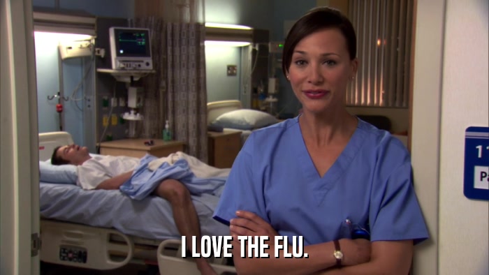 I LOVE THE FLU.  