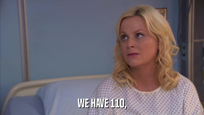WE HAVE 110,  