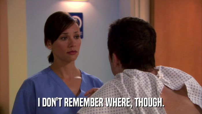 I DON'T REMEMBER WHERE, THOUGH.  
